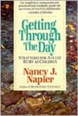 Getting Through the Day: Estrategias para adultos heridos en la infancia - Getting Through the Day: Strategies for Adults Hurt as Children