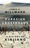 Encrucijadas euroasiáticas - Historia de Xinjiang - Eurasian Crossroads - A History of Xinjiang