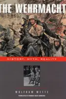 La Wehrmacht: Historia, mito, realidad - The Wehrmacht: History, Myth, Reality