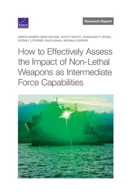 Cómo evaluar eficazmente el impacto de las armas no letales como capacidades de fuerza intermedia - How to Effectively Assess the Impact of Non-Lethal Weapons as Intermediate Force Capabilities