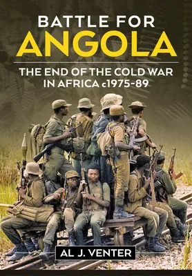 Batalla por Angola: El fin de la Guerra Fría en África C. 1975-89 - Battle for Angola: The End of the Cold War in Africa C. 1975-89