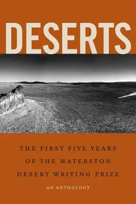 Desiertos: Los cinco primeros años del Premio Waterston de Literatura sobre el Desierto - Deserts: The First Five Years of the Waterston Desert Writing Prize