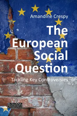 La cuestión social europea (Crespy Amandine (Universite libre de Bruxelles)) - The European Social Question (Crespy Amandine (Universite libre de Bruxelles))