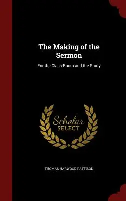 La elaboración del sermón: Para el aula y el estudio - The Making of the Sermon: For the Class-Room and the Study