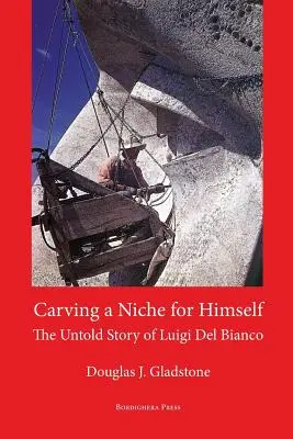 Cómo hacerse un hueco: La historia no contada de Luigi del Bianco y el Monte Rushmore - Carving a Niche for Himself: The Untold Story of Luigi del Bianco and Mount Rushmore