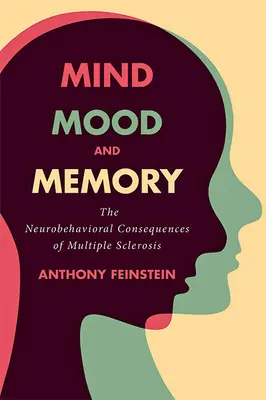 Mente, estado de ánimo y memoria: Las consecuencias neuroconductuales de la esclerosis múltiple - Mind, Mood, and Memory: The Neurobehavioral Consequences of Multiple Sclerosis