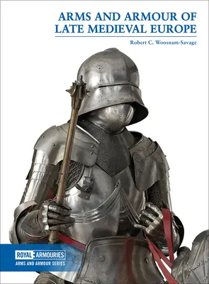 Armas y armaduras de la Europa medieval tardía - Arms and Armour of Late Medieval Europe