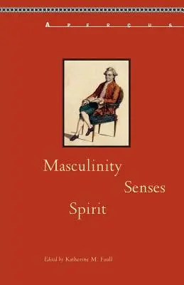Masculinidad, sentidos, espíritu - Masculinity, Senses, Spirit