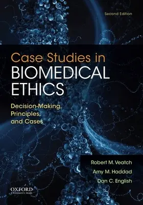 Casos prácticos de ética biomédica: Toma de decisiones, principios y casos - Case Studies in Biomedical Ethics: Decision-Making, Principles, and Cases