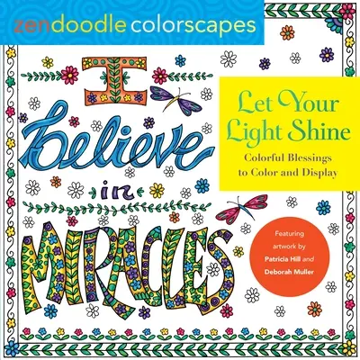 Zendoodle Colorscapes: Deja que brille tu luz: Bendiciones coloridas para colorear y mostrar - Zendoodle Colorscapes: Let Your Light Shine: Colorful Blessings to Color and Display