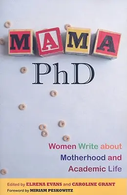 Mamá, doctora: Las mujeres escriben sobre la maternidad y la vida académica - Mama, PhD: Women Write about Motherhood and Academic Life