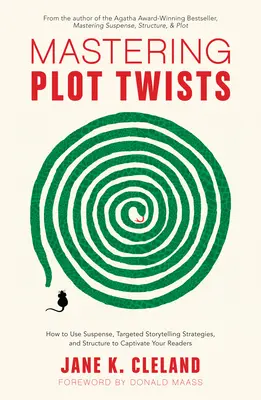 Cómo dominar los giros argumentales: Cómo utilizar el suspense, las estrategias narrativas específicas y la estructura para cautivar a los lectores - Mastering Plot Twists: How to Use Suspense, Targeted Storytelling Strategies, and Structure to Captivat E Your Readers