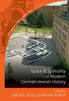 Espacio y espacialidad en la historia moderna judeo-alemana - Space and Spatiality in Modern German-Jewish History