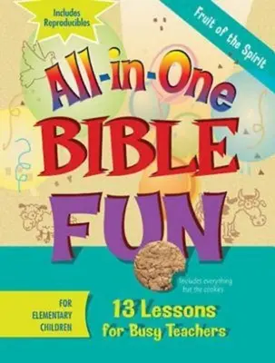 Diversión bíblica todo en uno para niños de primaria: Fruto del Espíritu: 13 lecciones para maestros ocupados - All-In-One Bible Fun for Elementary Children: Fruit of the Spirit: 13 Lessons for Busy Teachers