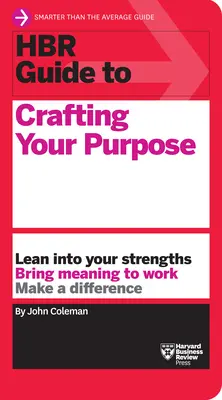 Guía HBR para elaborar tu propósito - HBR Guide to Crafting Your Purpose