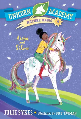 Unicorn Academy Nature Magic #4: Aisha y Silver - Unicorn Academy Nature Magic #4: Aisha and Silver