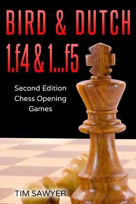 Bird & Dutch 1.f4 & 1...f5: Segunda edición - Partidas de apertura de ajedrez - Bird & Dutch 1.f4 & 1...f5: Second Edition - Chess Opening Games