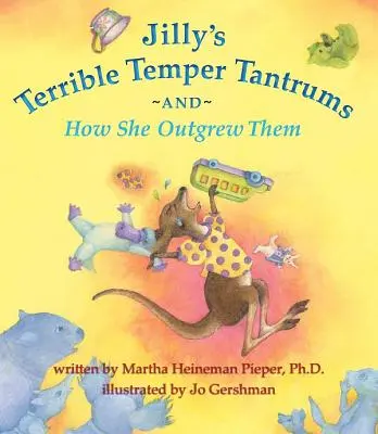 Las terribles rabietas de Jilly y cómo las superó - Jilly's Terrible Temper Tantrums and How She Outgrew Them