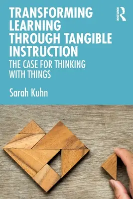 Transforming Learning Through Tangible Instruction: El caso de pensar con cosas - Transforming Learning Through Tangible Instruction: The Case for Thinking With Things