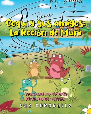 Coqu y sus amigos: La leccin de Muni: Coqu y sus amigos: Muni aprende una leccin - Coqu y sus amigos: La leccin de Muni: Coqu and her friends: Muni learns a lesson