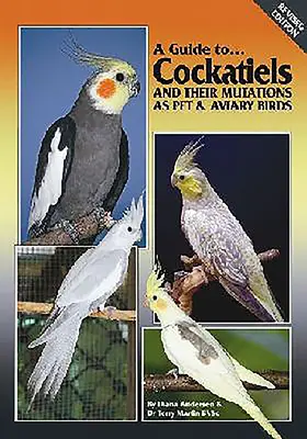 Guía de las Cacatúas y sus Mutaciones como Aves de Compañía y de Aviario - A Guide to Cockatiels and Their Mutations as Pet & Aviary Birds