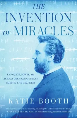 La invención de los milagros: Lenguaje, poder y el empeño de Alexander Graham Bell por acabar con la sordera - The Invention of Miracles: Language, Power, and Alexander Graham Bell's Quest to End Deafness