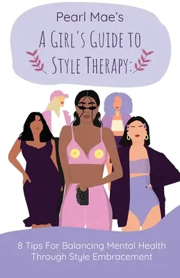 Guía de terapia de estilo para chicas: 8 consejos para equilibrar la salud mental mediante la adopción del estilo - A Girl's Guide to Style Therapy: 8 Tips For Balancing Mental Health Through Style Embracement