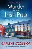 Asesinato en un pub irlandés - Un misterio irlandés absolutamente apasionante - Murder in an Irish Pub - An absolutely gripping Irish cosy mystery