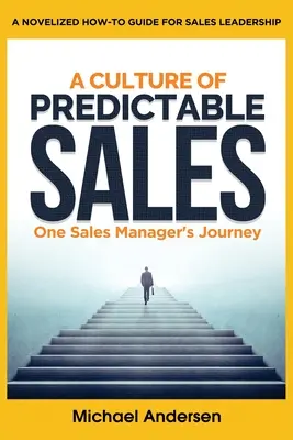 Una cultura de ventas predecibles: El viaje de un director de ventas - A Culture of Predictable Sales: One Sales Manager's Journey