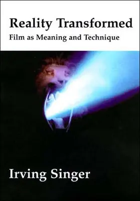 La realidad transformada: El cine, el sentido y la técnica - Reality Transformed: Film and Meaning and Technique