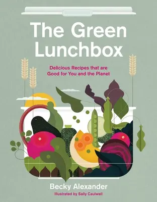 La fiambrera ecológica: Recetas buenas para ti y para el planeta - The Green Lunch Box: Recipes That Are Good for You and the Planet