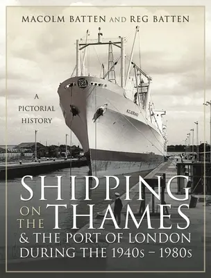 El transporte marítimo en el Támesis y el puerto de Londres entre 1940 y 1980: Una historia ilustrada - Shipping on the Thames and the Port of London During the 1940s - 1980s: A Pictorial History