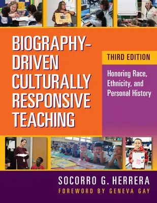 La enseñanza culturalmente responsable basada en la biografía: honrar la raza, la etnia y la historia personal - Biography-Driven Culturally Responsive Teaching: Honoring Race, Ethnicity, and Personal History