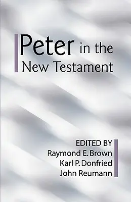 Pedro en el Nuevo Testamento: Una evaluación conjunta de eruditos protestantes y católicos romanos - Peter in the New Testament: A Collaborative Assessment by Protestant and Roman Catholic Scholars