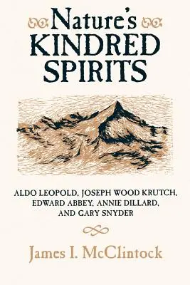 Espíritus afines a la naturaleza: Aldo Leopold, Joseph Wood Krutch, Edward Abbey, Annie Dillard y Gary Snyder - Nature's Kindred Spirits: Aldo Leopold, Joseph Wood Krutch, Edward Abbey, Annie Dillard, and Gary Snyder