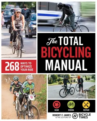 Manual de ciclismo total: 268 maneras de optimizar su conducción - The Total Bicycling Manual: 268 Ways to Optimize Your Ride