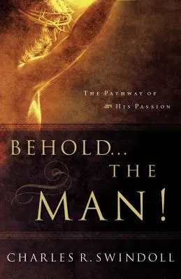 He Aquí El Hombre El Camino De Su Pasión - Behold... the Man!: The Pathway of His Passion