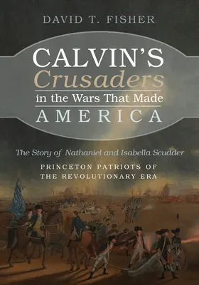 Los cruzados de Calvino en las guerras que hicieron América - Calvin's Crusaders in the Wars That Made America