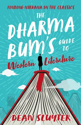 Guía de la literatura occidental para vagabundos del Dharma: Encontrar el nirvana en los clásicos - The Dharma Bum's Guide to Western Literature: Finding Nirvana in the Classics