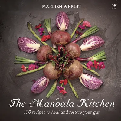 La cocina del mandala: 100 recetas nutritivas para sanar tu intestino - The Mandala Kitchen: 100 Nourishing Recipes to Heal Your Gut