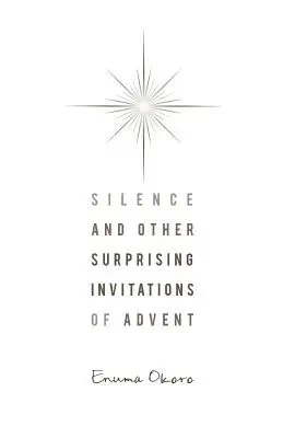 El silencio y otras sorprendentes invitaciones del Adviento - Silence and Other Surprising Invitations of Advent