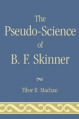 La pseudociencia de B. F. Skinner - The Pseudo-Science of B. F. Skinner