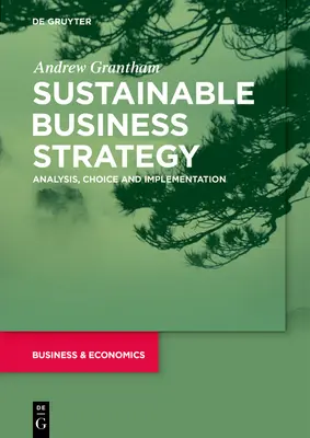 Estrategia empresarial sostenible: Análisis, elección y aplicación - Sustainable Business Strategy: Analysis, Choice and Implementation