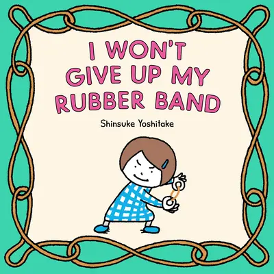 No renunciaré a mi banda elástica - I Won't Give Up My Rubber Band