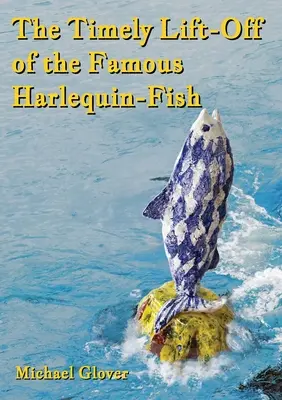 El oportuno despegue del famoso pez Arlequín - The Timely Lift-Off of the Famous Harlequin-Fish