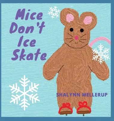 Los ratones no patinan sobre hielo - Mice Don't Ice Skate