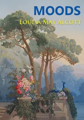 Estados de ánimo: La primera novela de Louisa May Alcott, publicada en 1864, cuatro años antes del éxito de ventas Mujercitas - Moods: The Louisa May Alcott's first novel, published in 1864, four years before the best-selling Little Women