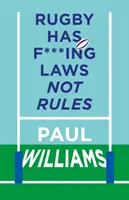 El rugby tiene jodidas leyes, no reglas: una visita guiada por el extraño libro de leyes del rugby - Rugby Has F***ing Laws, Not Rules - A Guided Tour Through Rugby's Bizarre Law Book