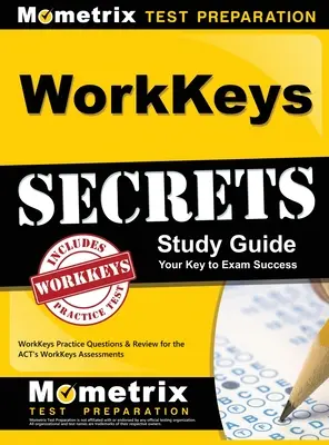 Guía de estudio WorkKeys Secrets: WorkKeys Preguntas de Práctica y Revisión para las Evaluaciones WorkKeys del ACT - WorkKeys Secrets Study Guide: WorkKeys Practice Questions & Review for the ACT's WorkKeys Assessments