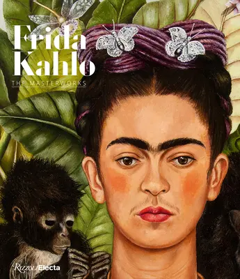 Frida Kahlo: Las Obras Maestras - Frida Kahlo: The Masterworks